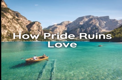 How Pride Ruins Love